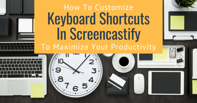 How To Customize Keyboard Shortcuts In Screencastify To Maximize Your Productivity