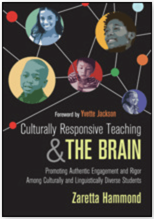 "Culturally Responsive Teaching and the Brain" - Zaretta Hammond