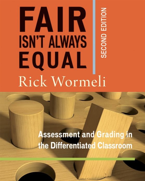 "Fair Isn’t Always Equal" - Rick Wormeli