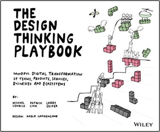 The Design Thinking Playbook - Michael Lewrick, Patrick Link, & Larry Leifer
